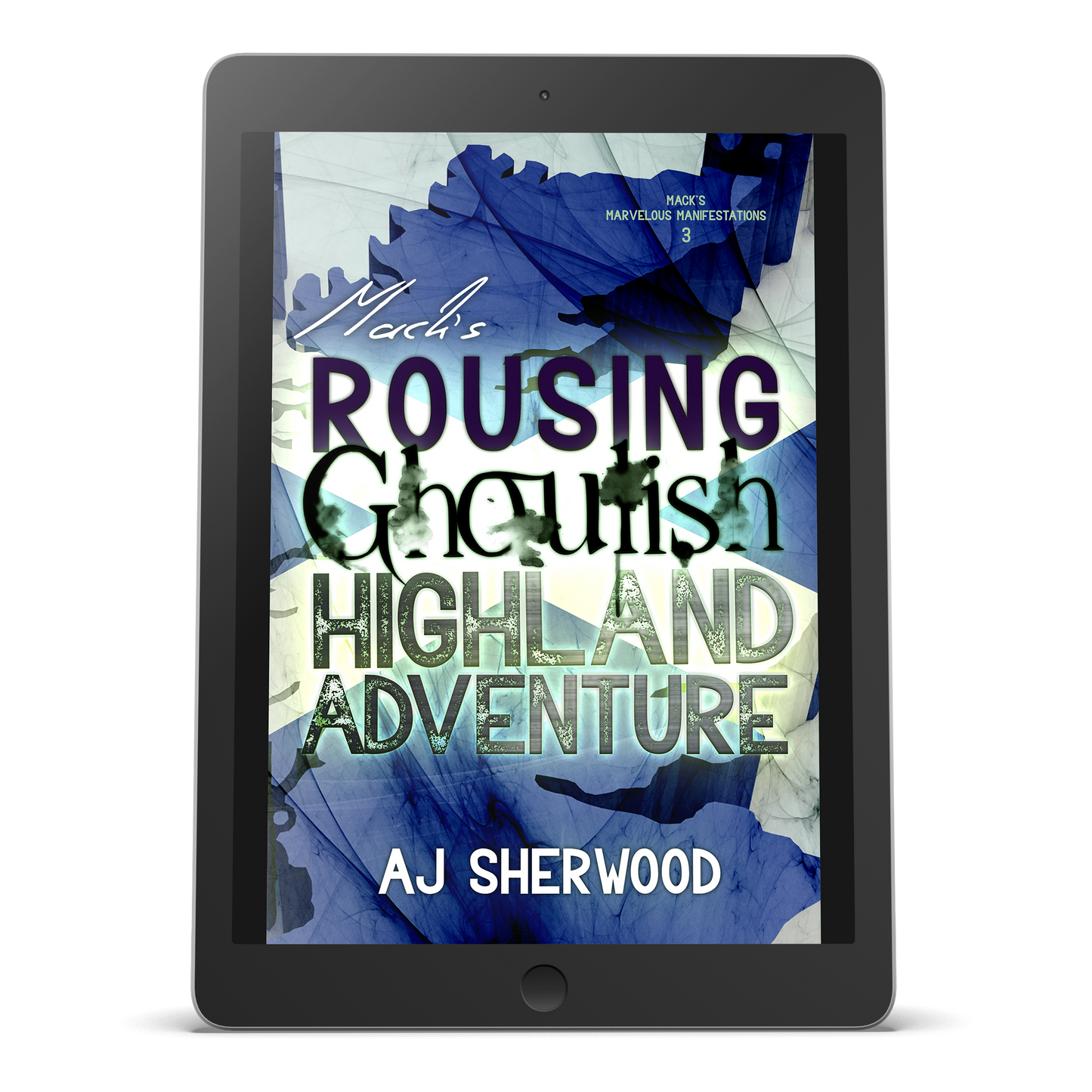 Ebook - Mack's Rousing Ghoulish Highland Adventure: Mack's Marvelous Manifestations, Book 3
