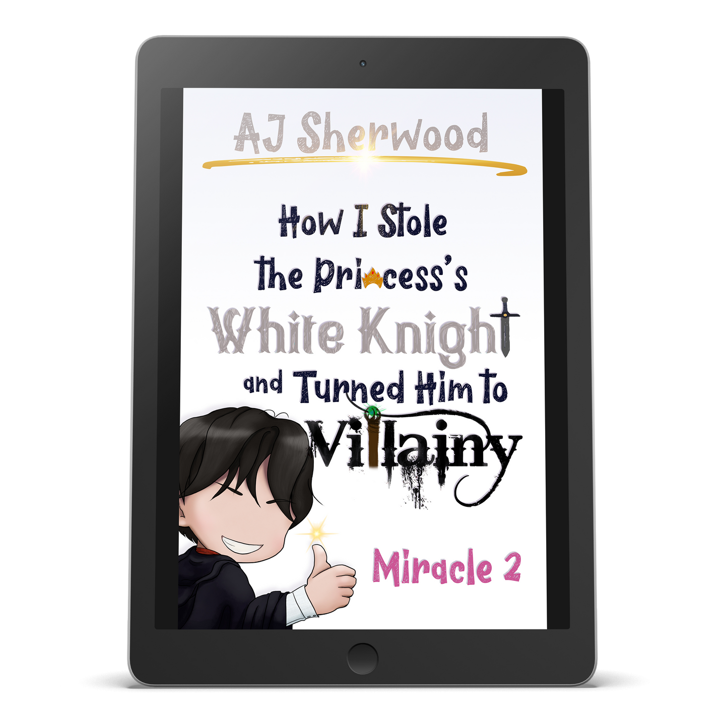 EBOOK - How I Stole the Princess's White Knight and Turned Him to Villainy : Miracle 2