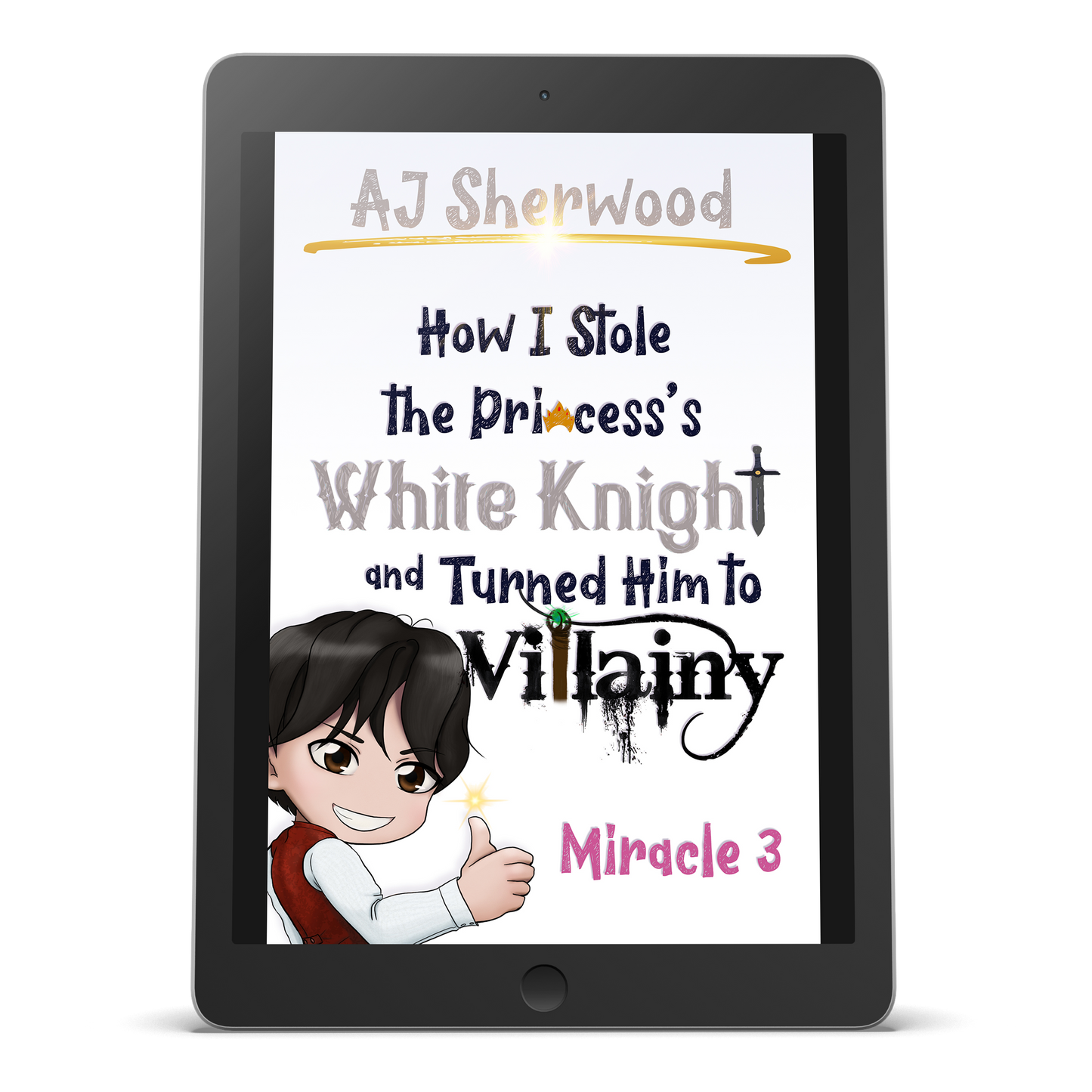 EBOOK - How I Stole the Princess's White Knight and Turned Him to Villainy: Miracle 3