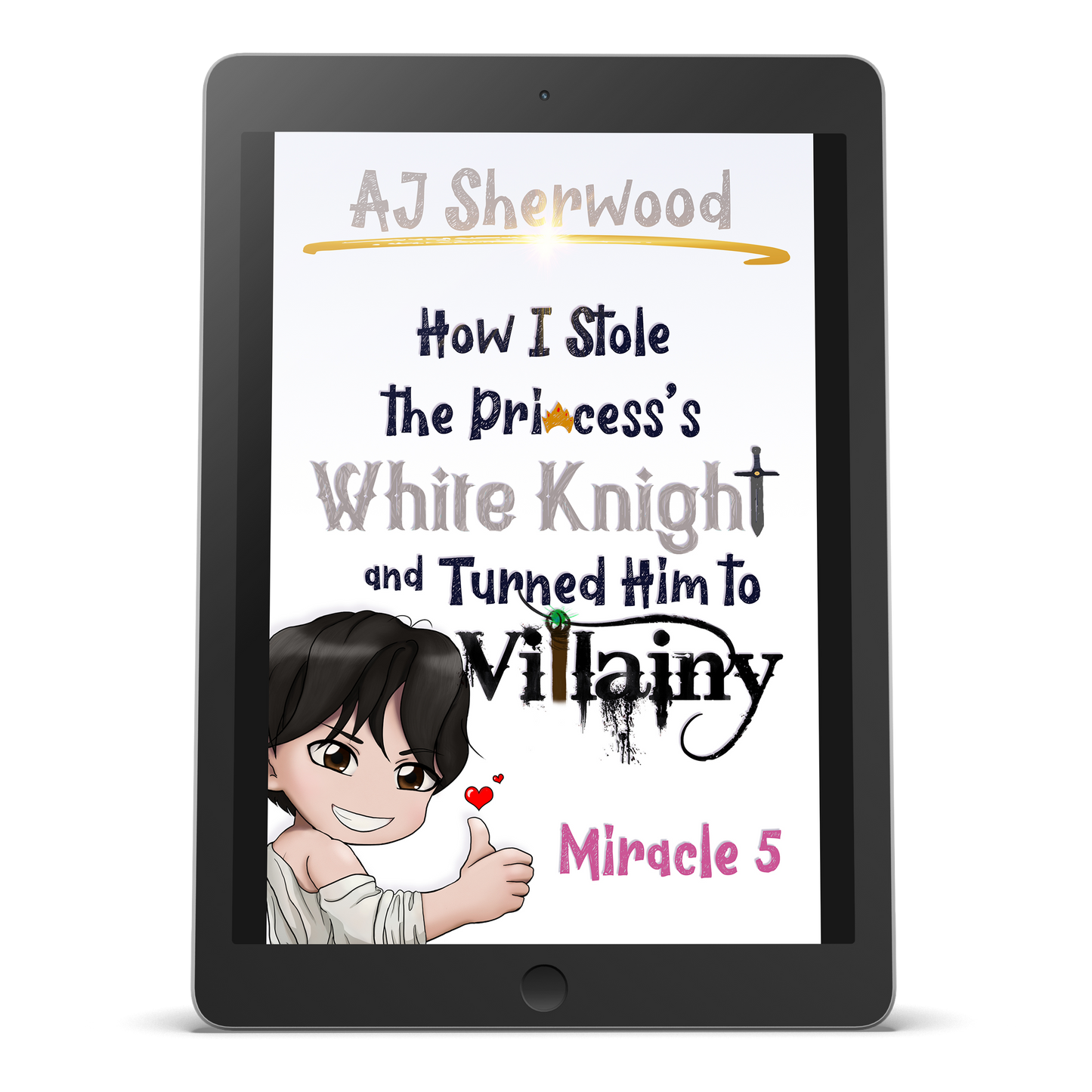 EBOOK - How I Stole the Princess's White Knight and Turned Him to Villainy: Miracle 5