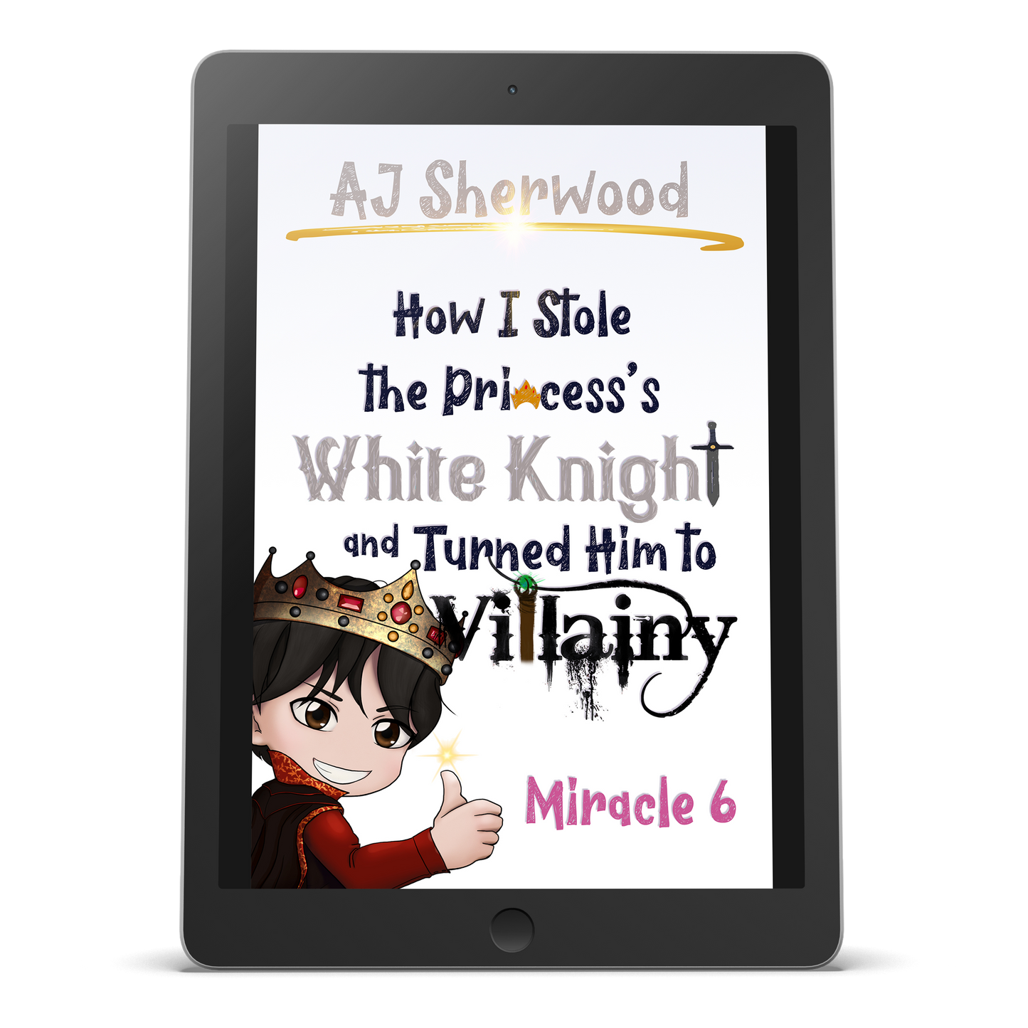 EBOOK - How I Stole the Princess's White Knight and Turned Him to Villainy: Miracle 6