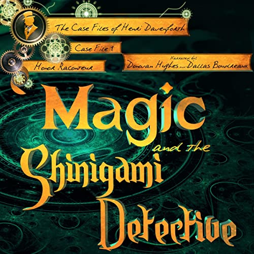 AUDIOBOOK - Magic and the Shinigami Detective: The Case Files of Henri Davenforth Book 1