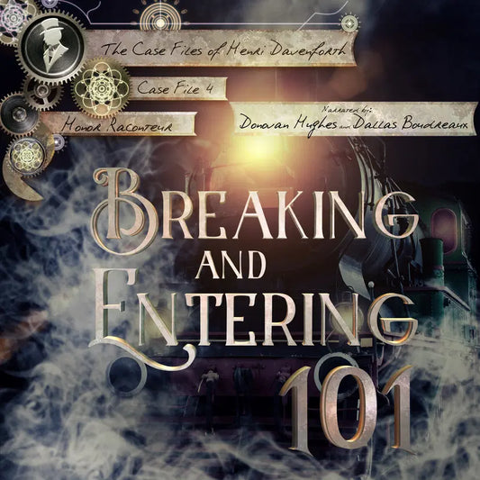 AUDIOBOOK - Breaking and Entering 101: The Case Files of Henri Davenforth Book 4