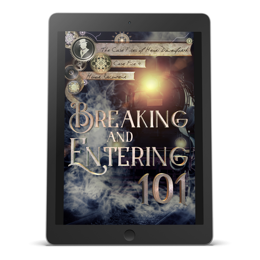 EBOOK - Breaking and Entering 101: The Case Files of Henri Davenforth Book 4
