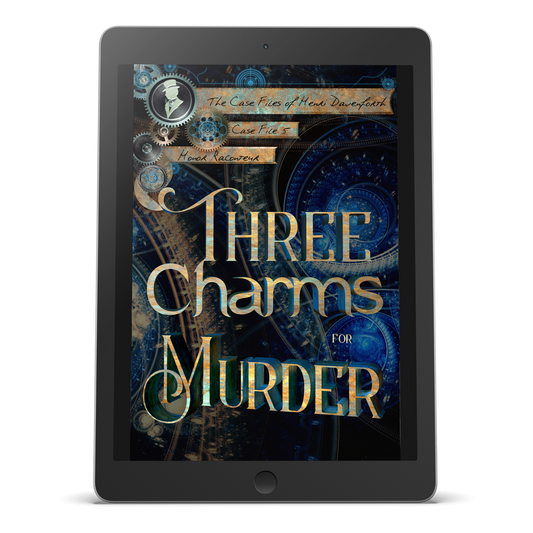 EBOOK - Three Charms for Murder: The Case Files of Henri Davenforth Book 5