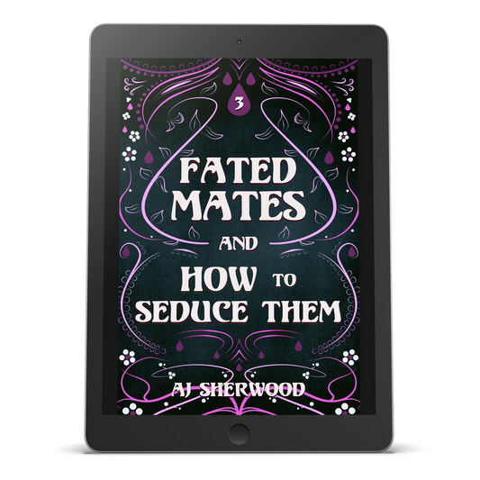 EBOOK - Fated Mates and How to Seduce Them: Fated Mates Book 4
