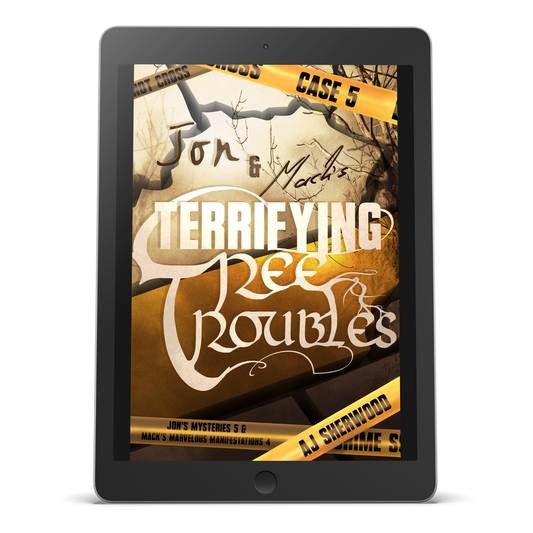 Ebook - Jon and Mack's Terrifying Tree Troubles: Jon's Mysteries Book 5 & Mack's Marvelous Manifestations Book 4