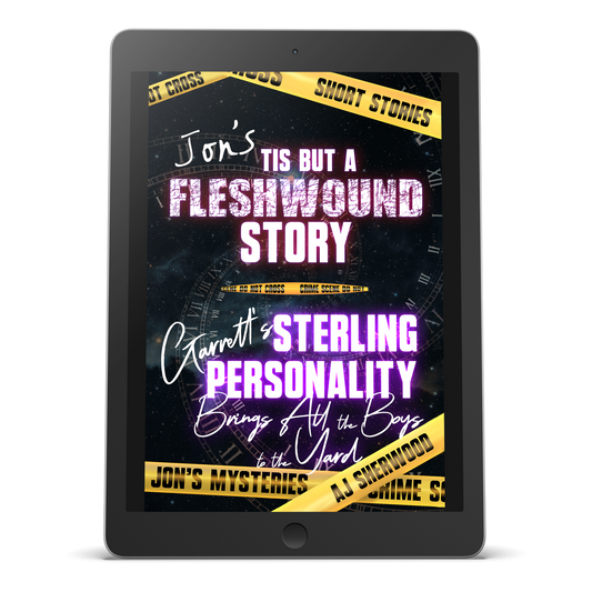 Ebook - Jon's Tis But a Flesh Wound Story and Garrett's Sterling Personality Brings All the Boys to the Yard