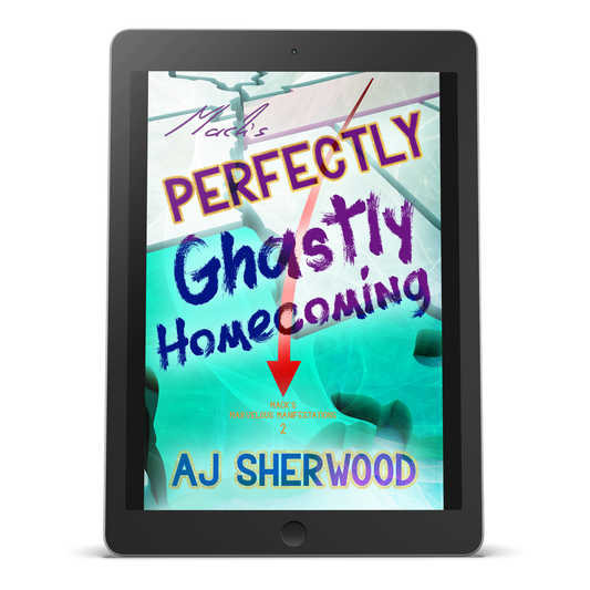Ebook - Mack's Perfectly Ghastly Homecoming: Mack's Marvelous Manifestations, Book 2