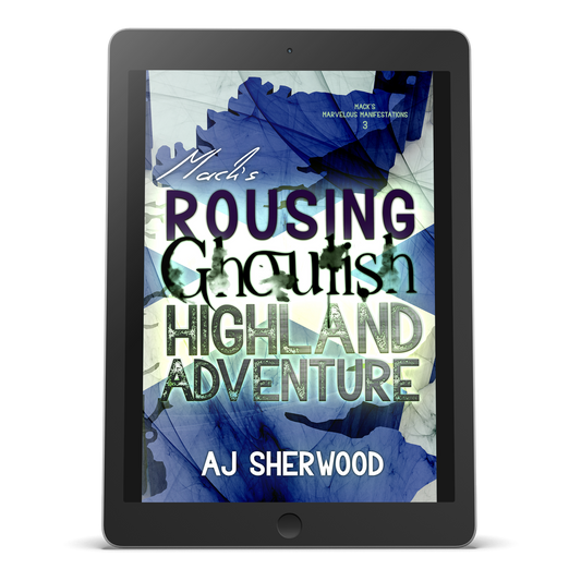 Ebook - Mack's Rousing Ghoulish Highland Adventure: Mack's Marvelous Manifestations, Book 3