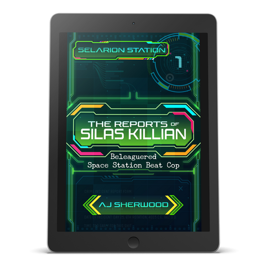 Ebook - The Reports of Silas Killian, Beleaguered Space Station Beat Cop, Selarion Station Book 1